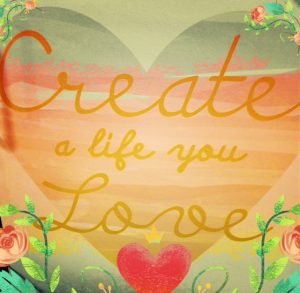 create a life you love pic